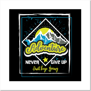 Never Give Up Just Keep Going Adventure Posters and Art